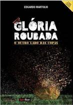 Gloria Roubada - o Outro Lado das Copas - PERFIL BRASIL COMUNICACOES