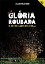 Gloria Roubada - o Outro Lado das Copas Gloria Roubada - o Outro Lado das Copas