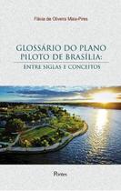 Glossario do plano piloto de brasilia - entre siglas e conceitos - PONTES EDITORES