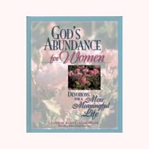 God's Abundance for Women: A More Meaningful Life God's Abundance for Women: A More Meaningful Life