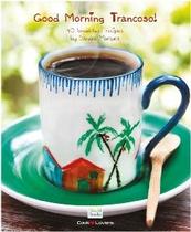 Good Morning Trancoso! - 40 Breakfast Recipes By Sandra Marques - Livro em - COOKLOVERS