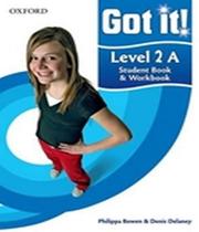 Got It! - Level 2 - Student s Book A And Workbook + cd - OXFORD UNIVERSITY PRESS