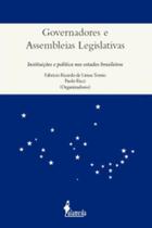 Governadores e Assembléias Legislativas: Instituições e Política nos Estados brasileiros - ALAMEDA