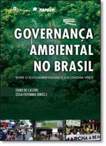 Governança Ambiental no Brasil: Entre o Socioambientalismo e a Economia Verde - Paco editorial - Contexto