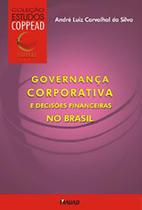 Governança Corporativa e Decisões Financeiras no Brasil - Col. Estudos Coppead