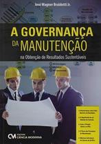 Governança da Manutenção na Obtenção de Resultados Sustentáveis, A