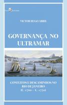Governança no Ultramar: Conflitos e Descaminhos no Rio de Janeiro (c. 1700 - C.1750)