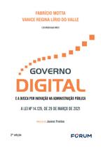 Governo digital e a busca por inovação na Administração Pública: a Lei 14.129, de 29 de março de 2021 Governo digital e a busca por inovação na Administração Pública: a Lei 14.129, de 29 de março de 2021