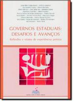 Governos estaduais: desafios e avancos - reflexoes e relatos de experiencia Governos estaduais: desafios e avancos - reflexoes e relatos de experiencia