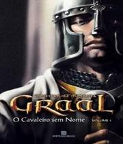 Graal - o cavaleiro sem nome - vol 01 - BERTRAND (RECORD)