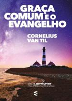 Graça Comum e o Evangelho - Cultura Cristã Graça Comum e o Evangelho - Cultura Cristã