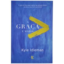 Graça É Maior - Kyle Idleman - Vida