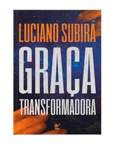 Graça Transformadora - EDITORA VIDA