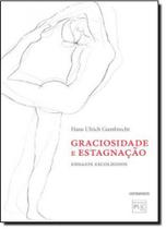 Graciosidade e Estagnação: Ensaios Escolhidos - CONTRAPONTO