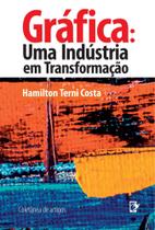 Gráfica: Uma Indústria em Transformação - Coletânea de Artigos - Scortecci Editora