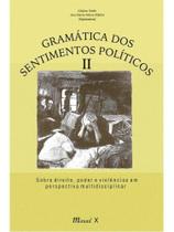 Gramática dos sentimentos políticos ii sobre direito, poder e violências em perspectiva multidisci