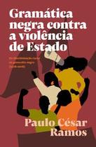 Gramática Negra contra a Violência de Estado: da Discriminação Racial Ao Genocídio Negro (1978-2018)