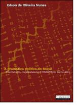 Gramática Política do Brasil, A: Clientelismo e Insulamento Burocrático - GARAMOND