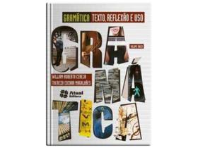 Gramática: Texto, Reflexão e Uso - Ensino Fundamen - Atual