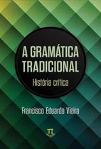 Gramática tradicional. história crítica - PARABOLA Gramática tradicional. história crítica - PARABOLA