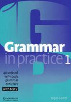 GRAMMAR IN PRACTICE 1 - Autor: GOWER, ROGER - CAMBRIDGE UNIVERSITY PRESS DO BRASIL***