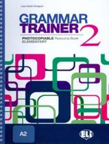 Grammar Trainer 2 - Photocopiable Resource Book A2 Grammar Trainer 2 - Photocopiable Resource Book A2