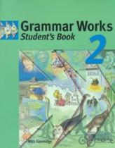 Grammar Works 2 - Student's Book - Cambridge University Press - ELT