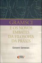 Gramsci e os novos embates da filosofia da práxis