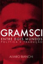 Gramsci entre dois mundos: política e tradução - AUTONOMIA LITERARIA