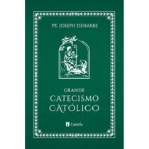 Grande catecismo católico ( Pe. Joseph Deharbe ) - Castela