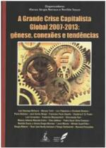 Grande crise capitalista global 2007-2013, a: genese,conexoes e tendencias - ANITA GARIBALDI