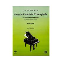 Grande Fantaisie Triomphale Piano Louis Moreau Gottschalk Grande Fantaisie Triomphale Piano Louis Moreau Gottschalk