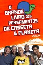 Grande livro dos pensamentos de casseta & planeta,