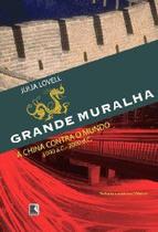 Grande muralha, a - a china contra o mundo: 1000 a.c. - 2000 d.c. - DISTRIB RECORD SERV IMPRENSA Grande muralha, a - a china contra o mundo: 1000 a.c. - 2000 d.c. - DISTRIB RECORD SERV IMPRENSA