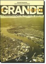 Grande porto, o - a modernizacao no porto de santo - REALEJO EDITORA