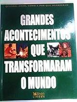Grandes Acontecimentos que Transformaram o Mundo Editora Readers Digest Grandes Acontecimentos que Transformaram o Mundo Editora Readers Digest