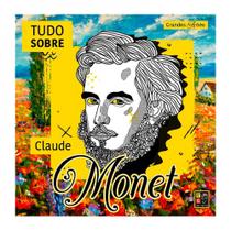 Grandes artistas - Tudo sobre Claude Monet - PÉ DA LETRA