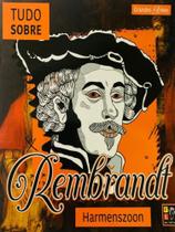 Grandes artistas - Tudo sobre Rembrandt Harmenszo - PÉ DA LETRA
