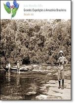 Grandes Expedições À Amazônia Brasileira. Século Xx - METALIVROS