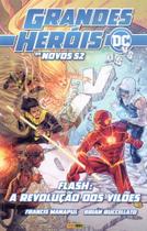 Grandes Herois Dc: Os Novos 52 Vol.19 - Flash: A Revolução Dos Vilões