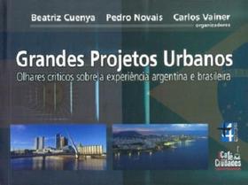 Grandes Projetos Urbanos. Olhares Críticos Sobre A Experiência Argentina E Brasileira