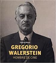 Gregorio Walerstein Hombre De Cine - Fondo de Cultura Económica