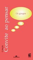 Gregos, os - col. convite ao pensar - EDITORA PUC MINAS Gregos, os - col. convite ao pensar - EDITORA PUC MINAS