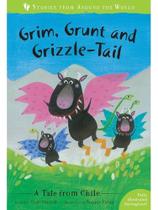 Grim, grunt, and grizzle-tail - a tale from chile Grim, grunt, and grizzle-tail - a tale from chile