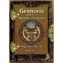Grimório para o Aprendiz de Feiticeiro - Oberon Zell-Ravenheart