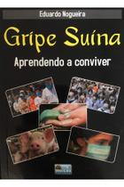 Gripe Suína - Aprendendo a Conviver - Nogueira Editora