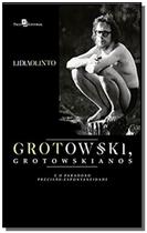 Grotowski grotowskianos e o paradoxo precisao-espo