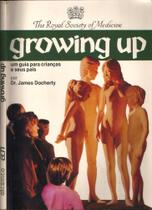 Growing Up - Um Guia para Crianças e Seus Pais