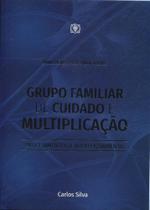 Grupo Familiar De Cuidado E Multiplicação Grupo Familiar De Cuidado E Multiplicação