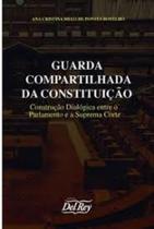 Guarda compartilhada da constituição: constituição dialógica entre o parlamento e a suprema corte - DEL REY